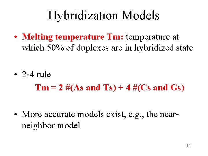 Hybridization Models • Melting temperature Tm: temperature at which 50% of duplexes are in