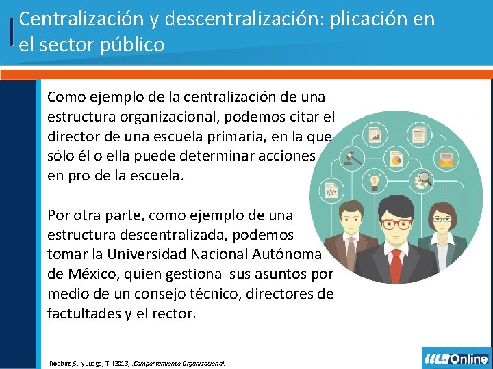 Centralización y descentralización: plicación en el sector público Como ejemplo de la centralización de