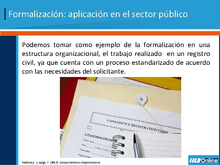 Formalización: aplicación en el sector público Podemos tomar como ejemplo de la formalización en