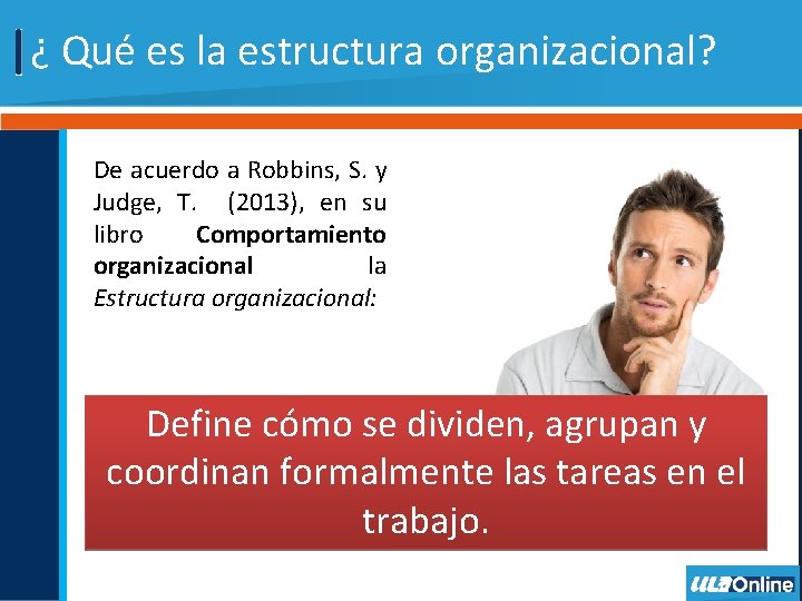 ¿ Qué es la estructura organizacional? De acuerdo a Robbins, S. y Judge, T.