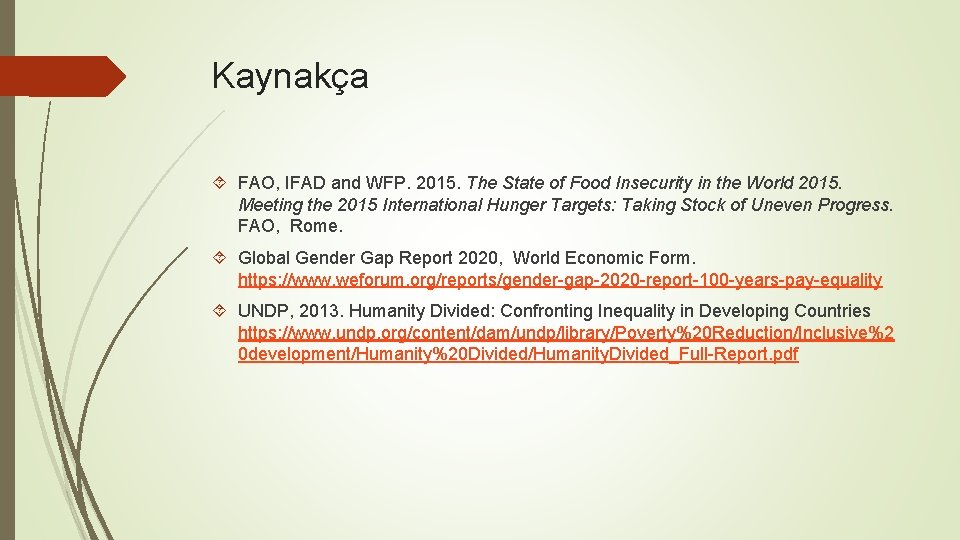 Kaynakça FAO, IFAD and WFP. 2015. The State of Food Insecurity in the World