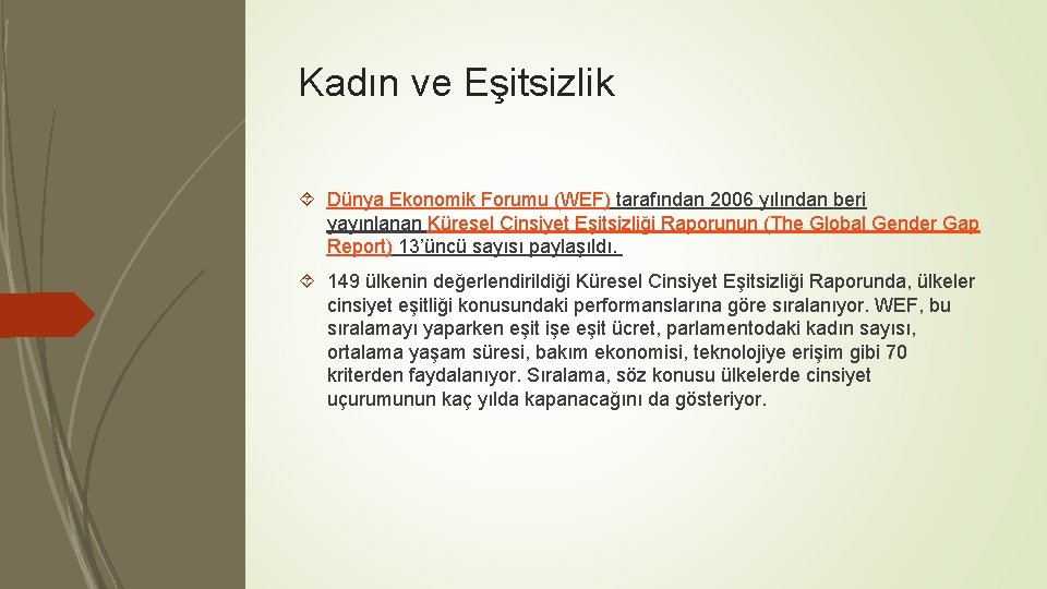 Kadın ve Eşitsizlik Dünya Ekonomik Forumu (WEF) tarafından 2006 yılından beri yayınlanan Küresel Cinsiyet