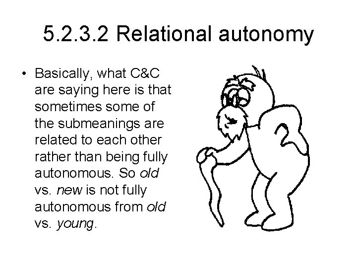 5. 2. 3. 2 Relational autonomy • Basically, what C&C are saying here is