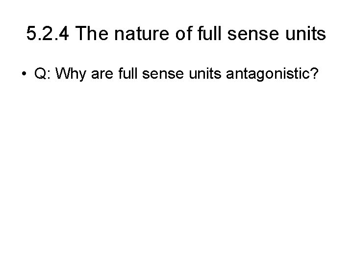 5. 2. 4 The nature of full sense units • Q: Why are full