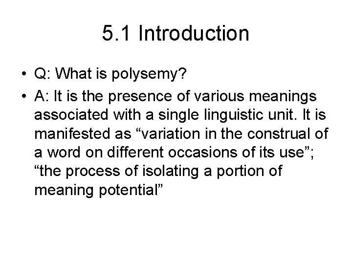 5. 1 Introduction • Q: What is polysemy? • A: It is the presence