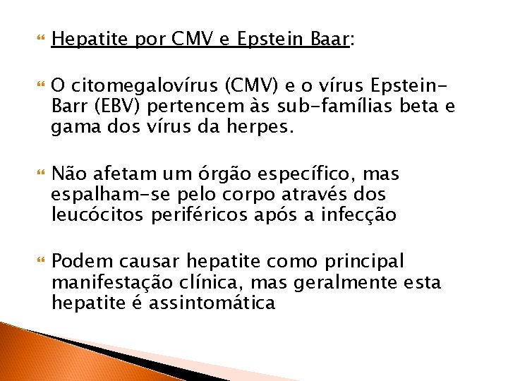  Hepatite por CMV e Epstein Baar: O citomegalovírus (CMV) e o vírus Epstein.