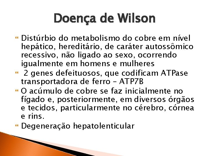 Doença de Wilson Distúrbio do metabolismo do cobre em nível hepático, hereditário, de caráter