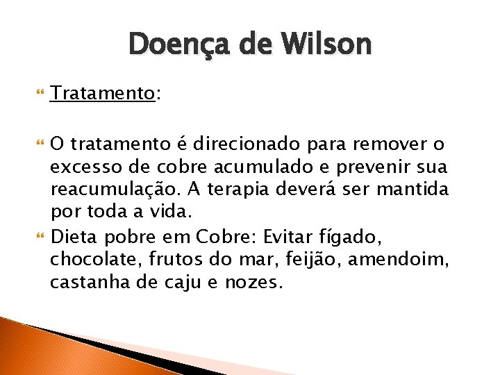 Doença de Wilson Tratamento: O tratamento é direcionado para remover o excesso de cobre