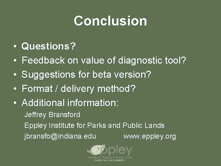 Conclusion • • • Questions? Feedback on value of diagnostic tool? Suggestions for beta