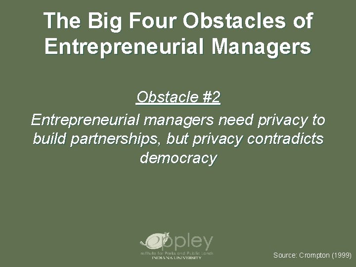 The Big Four Obstacles of Entrepreneurial Managers Obstacle #2 Entrepreneurial managers need privacy to