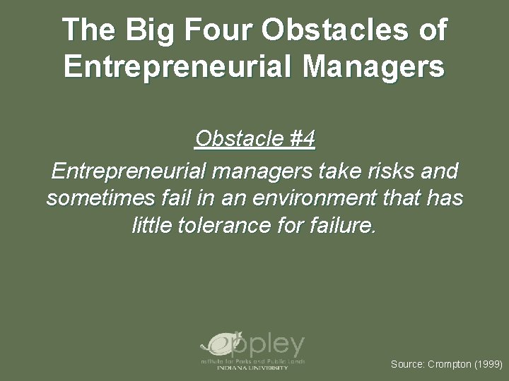 The Big Four Obstacles of Entrepreneurial Managers Obstacle #4 Entrepreneurial managers take risks and