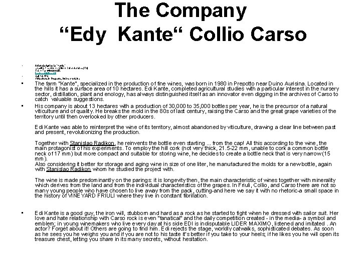 The Company “Edy Kante“ Collio Carso • • Azienda Agricola "Kante" Località Prepotto, 1