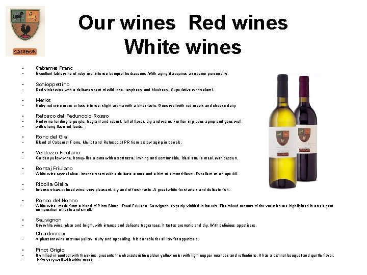 Our wines Red wines White wines • Cabarnet Franc • Excellent table wine of