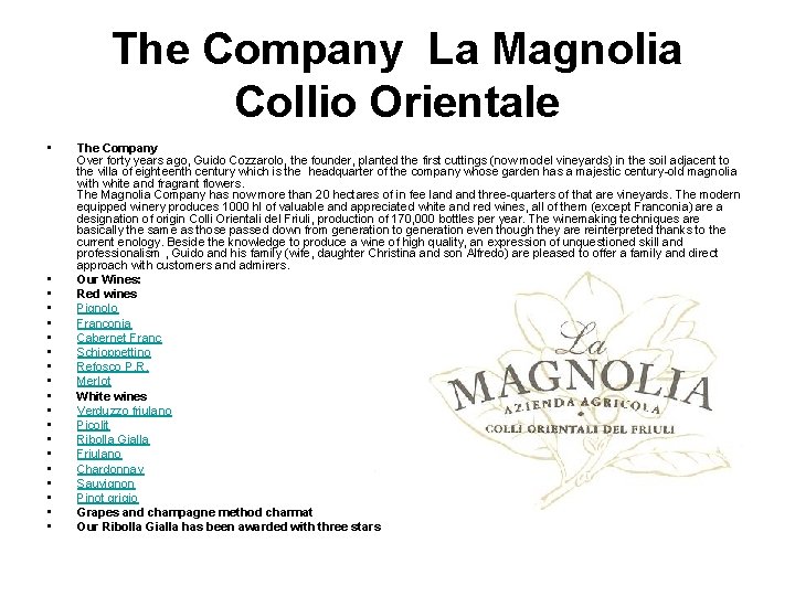 The Company La Magnolia Collio Orientale • • • • • The Company Over