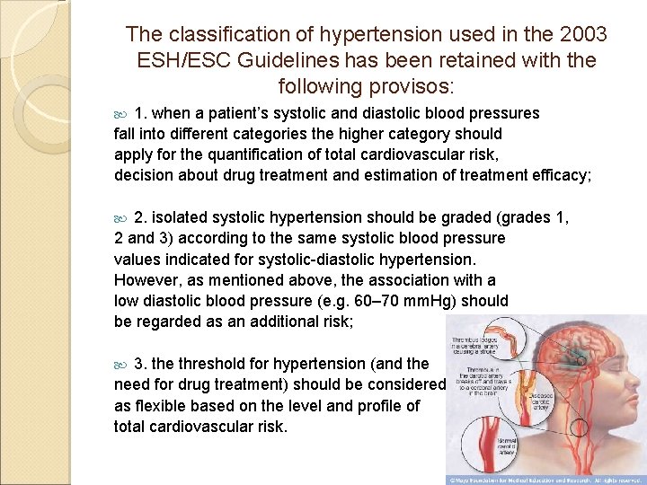 The classification of hypertension used in the 2003 ESH/ESC Guidelines has been retained with