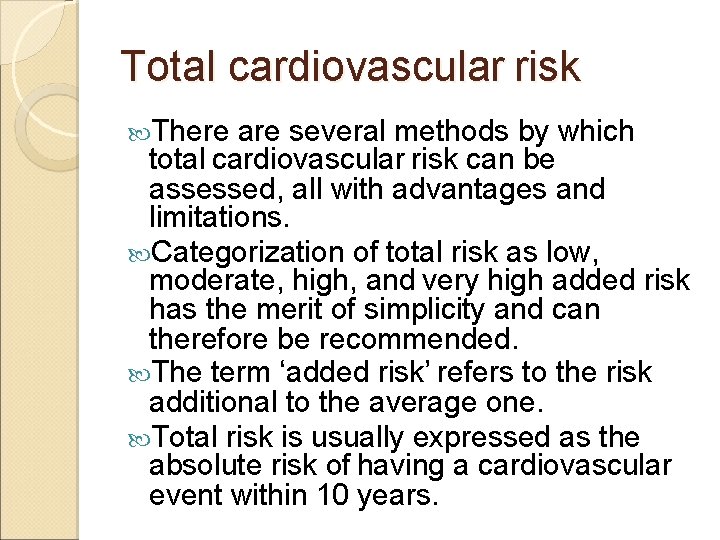 Total cardiovascular risk There are several methods by which total cardiovascular risk can be