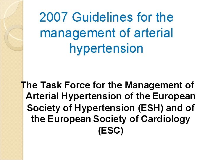 2007 Guidelines for the management of arterial hypertension The Task Force for the Management