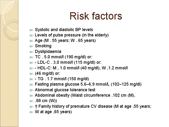 Risk factors Systolic and diastolic BP levels Levels of pulse pressure (in the elderly)