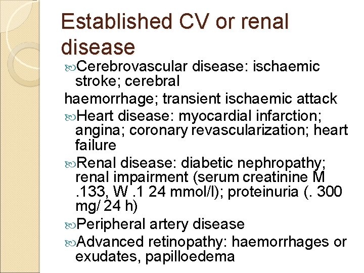 Established CV or renal disease Cerebrovascular disease: ischaemic stroke; cerebral haemorrhage; transient ischaemic attack