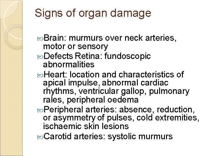 Signs of organ damage Brain: murmurs over neck arteries, motor or sensory Defects Retina: