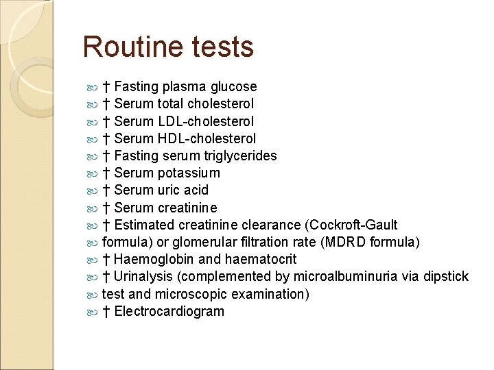 Routine tests † Fasting plasma glucose † Serum total cholesterol † Serum LDL-cholesterol †