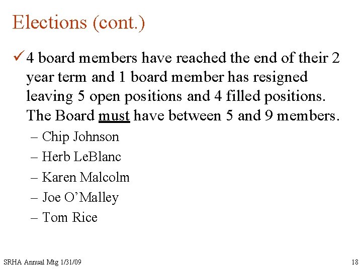 Elections (cont. ) ü 4 board members have reached the end of their 2