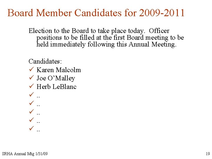 Board Member Candidates for 2009 -2011 Election to the Board to take place today.