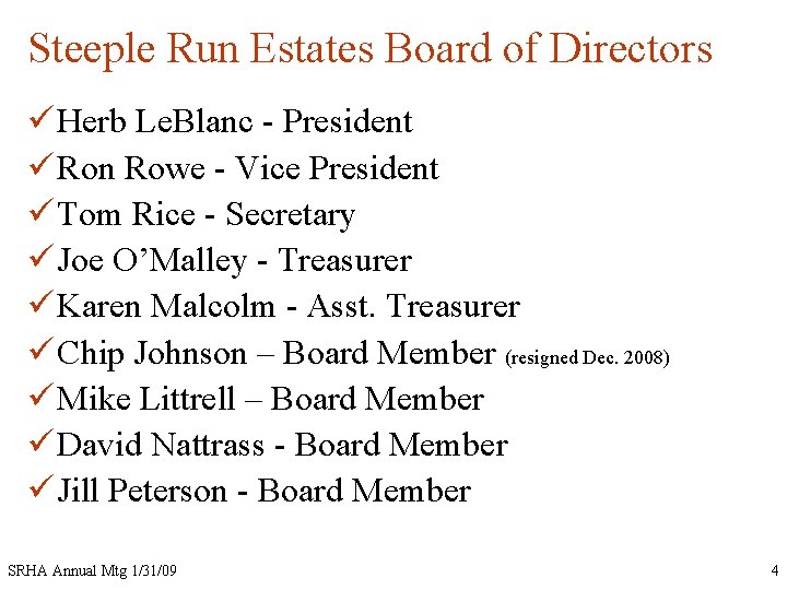 Steeple Run Estates Board of Directors ü Herb Le. Blanc - President ü Ron