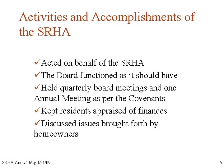 Activities and Accomplishments of the SRHA üActed on behalf of the SRHA üThe Board