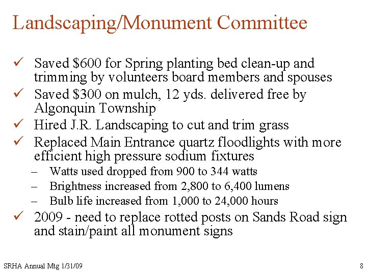 Landscaping/Monument Committee ü Saved $600 for Spring planting bed clean-up and trimming by volunteers