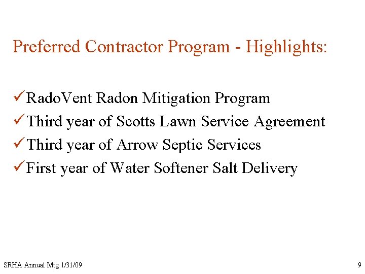 Preferred Contractor Program - Highlights: ü Rado. Vent Radon Mitigation Program ü Third year