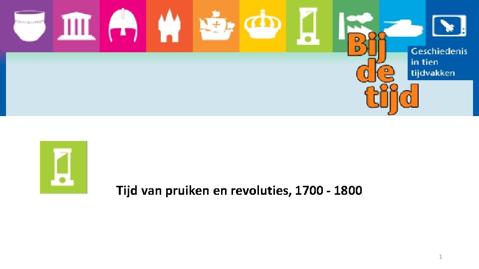 Tijd van pruiken en revoluties, 1700 - 1800 1 