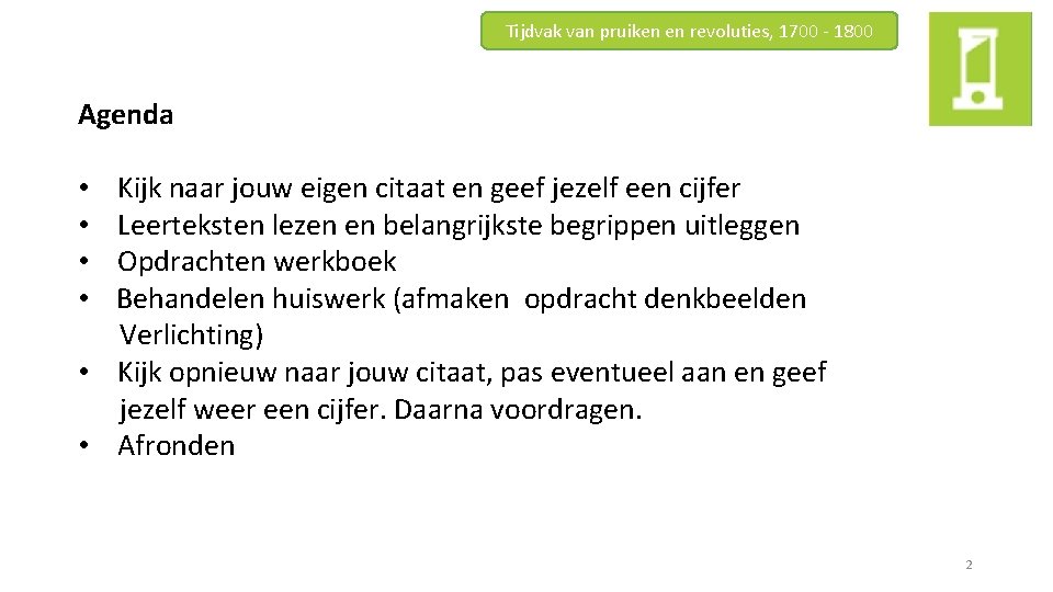 Tijdvak van pruiken en revoluties, 1700 - 1800 Agenda Kijk naar jouw eigen citaat