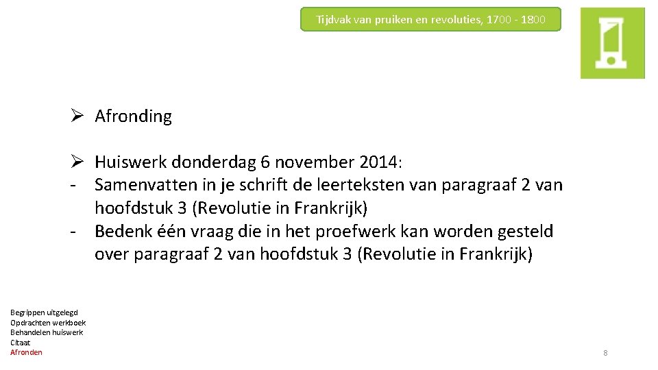 Tijdvak van pruiken en revoluties, 1700 - 1800 Ø Afronding Ø Huiswerk donderdag 6