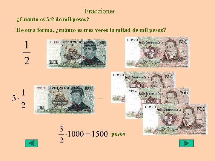 Fracciones ¿Cuánto es 3/2 de mil pesos? De otra forma, ¿cuánto es tres veces