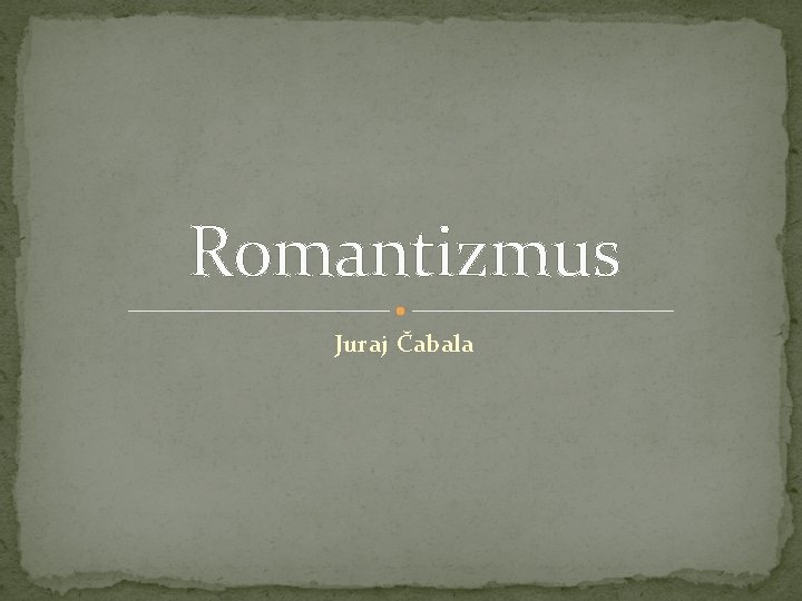 Romantizmus Juraj Čabala 
