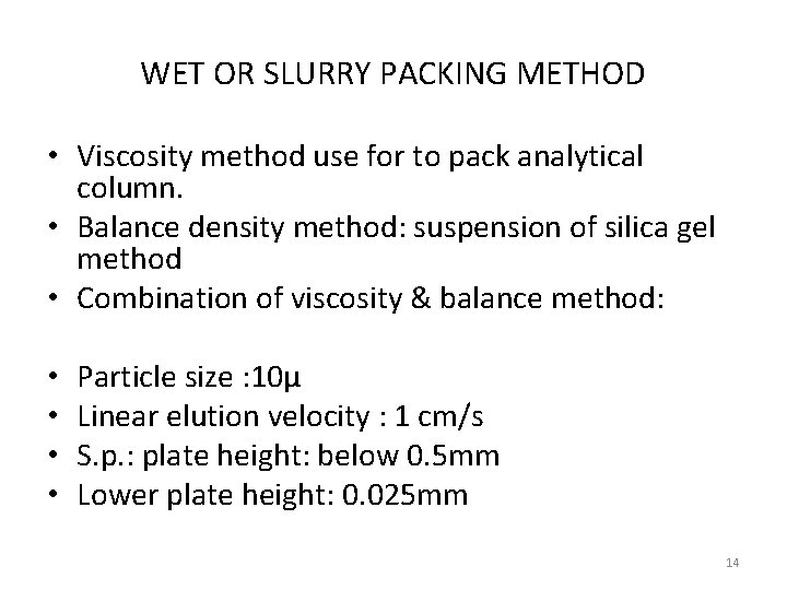 WET OR SLURRY PACKING METHOD • Viscosity method use for to pack analytical column. WET OR SLURRY PACKING METHOD • Viscosity method use for to pack analytical column.