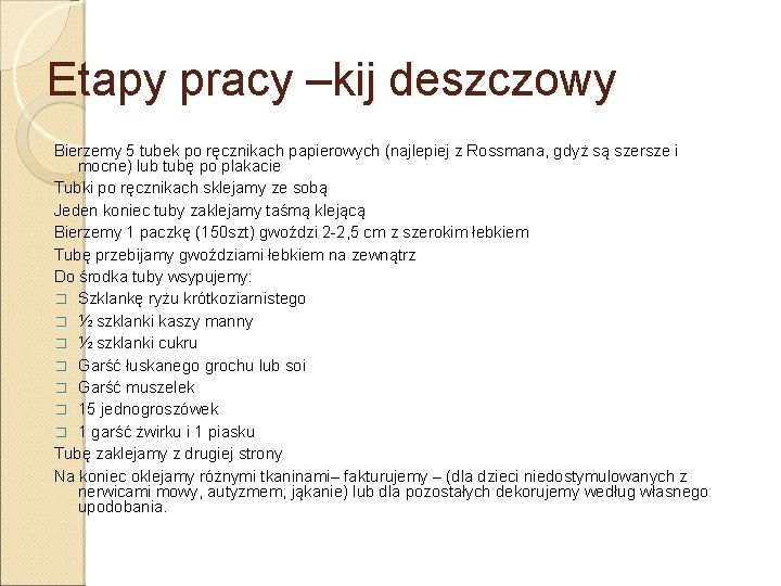 Etapy pracy –kij deszczowy Bierzemy 5 tubek po ręcznikach papierowych (najlepiej z Rossmana, gdyż