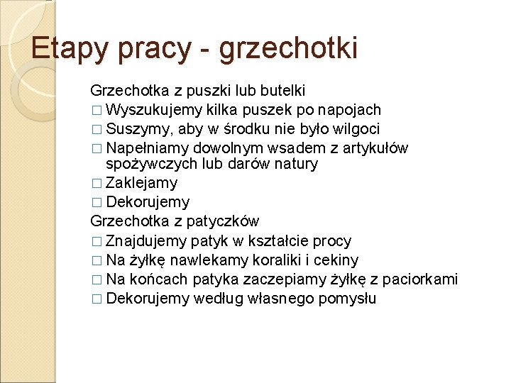 Etapy pracy - grzechotki Grzechotka z puszki lub butelki � Wyszukujemy kilka puszek po