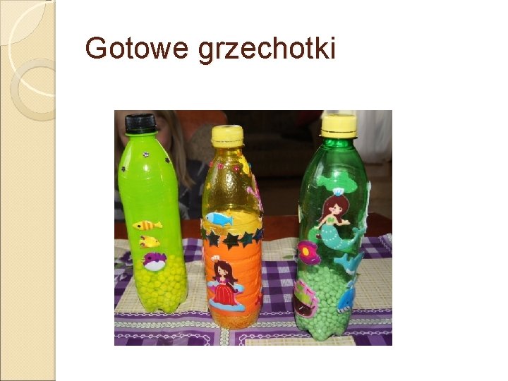 Gotowe grzechotki 