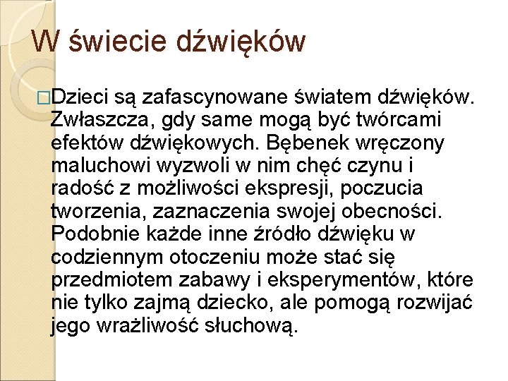 W świecie dźwięków �Dzieci są zafascynowane światem dźwięków. Zwłaszcza, gdy same mogą być twórcami