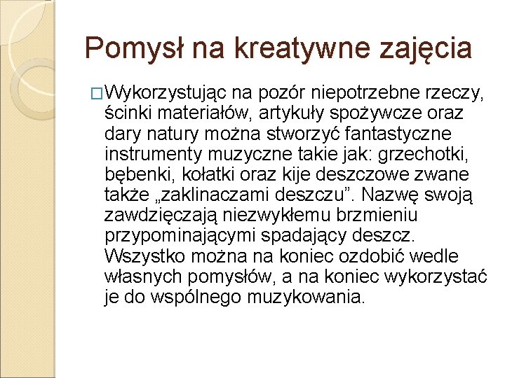 Pomysł na kreatywne zajęcia �Wykorzystując na pozór niepotrzebne rzeczy, ścinki materiałów, artykuły spożywcze oraz