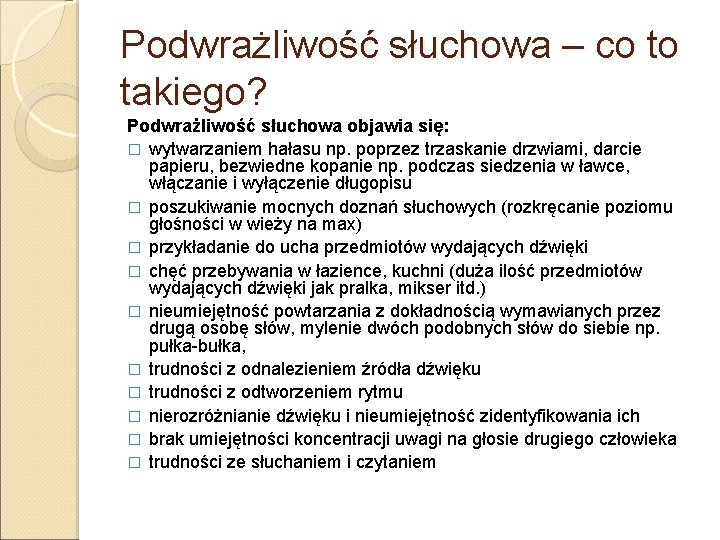 Podwrażliwość słuchowa – co to takiego? Podwrażliwość słuchowa objawia się: � wytwarzaniem hałasu np.