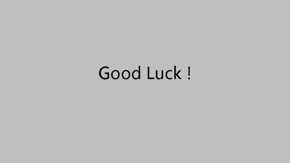 Good Luck ! Good Luck !
