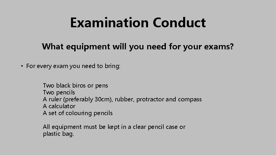 Examination Conduct What equipment will you need for your exams? • For every exam Examination Conduct What equipment will you need for your exams? • For every exam