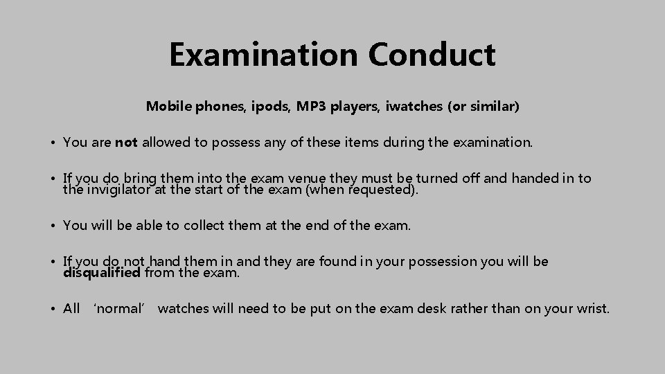 Examination Conduct Mobile phones, ipods, MP 3 players, iwatches (or similar) • You are Examination Conduct Mobile phones, ipods, MP 3 players, iwatches (or similar) • You are