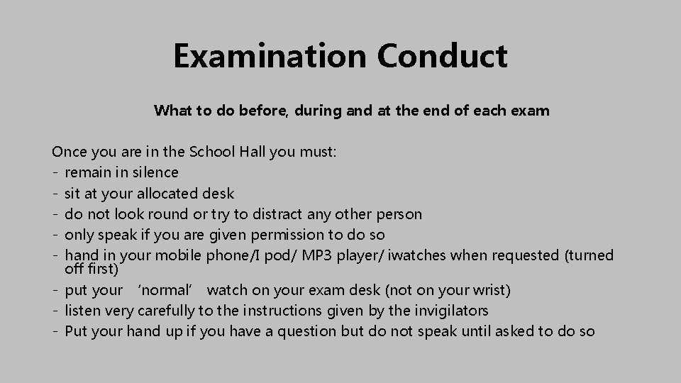 Examination Conduct What to do before, during and at the end of each exam Examination Conduct What to do before, during and at the end of each exam