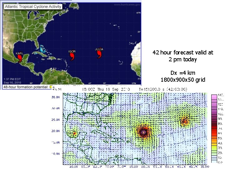 42 hour forecast valid at 2 pm today Dx =4 km 1800 x 900