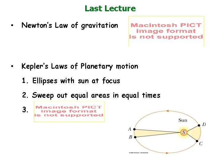 Last Lecture • Newton’s Law of gravitation • Kepler’s Laws of Planetary motion 1.