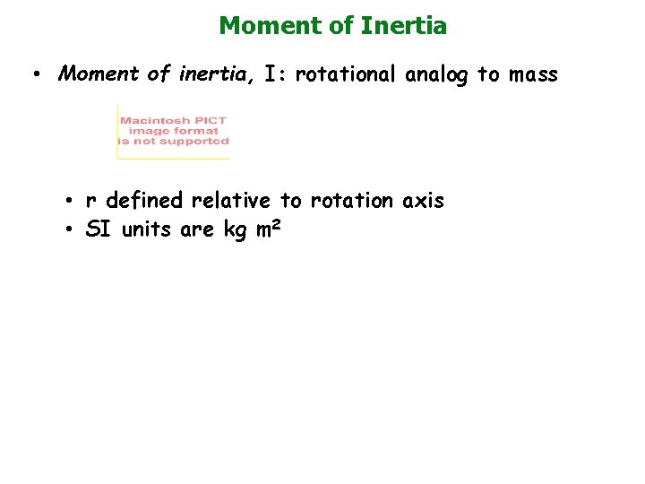 Moment of Inertia • Moment of inertia, I: rotational analog to mass • r